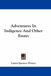 Cover image for Adventures in Indigence and Other Essays