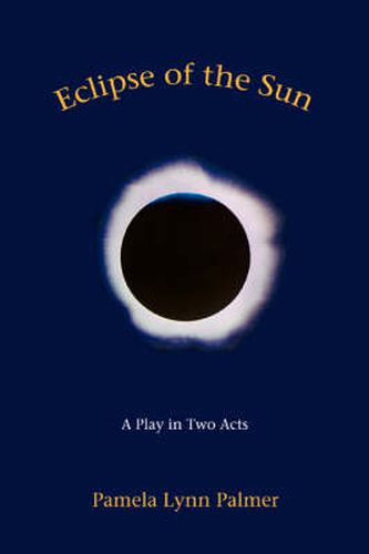 Cover image for Eclipse of the Sun: A Play in Two Acts