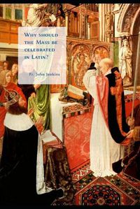 Cover image for Why should the Mass be celebrated in Latin?