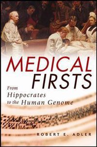 Cover image for Medical Firsts: From Hippocrates to the Human Genome