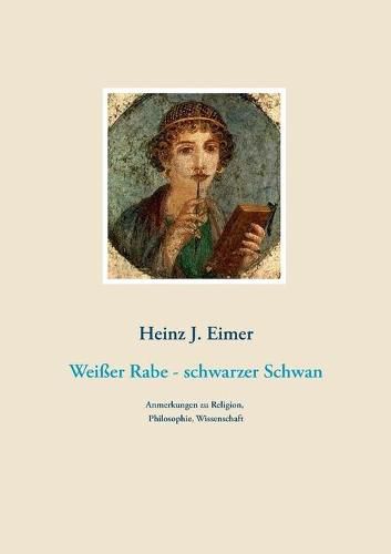 Cover image for Weisser Rabe - schwarzer Schwan: Anmerkungen zu Religion, Philosophie, Wissenschaft