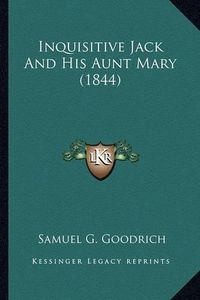 Cover image for Inquisitive Jack and His Aunt Mary (1844) Inquisitive Jack and His Aunt Mary (1844)