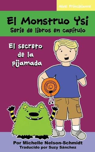 Cover image for El Monstruo Ysi Serie de libros en capitulo: El secreto de la pijamada