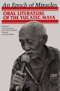 Cover image for An Epoch of Miracles: Oral Literature of the Yucatec Maya