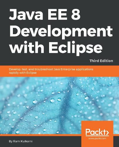 Cover image for Java EE 8 Development with Eclipse: Develop, test, and troubleshoot Java Enterprise applications rapidly with Eclipse, 3rd Edition