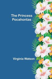 Cover image for The Princess Pocahontas