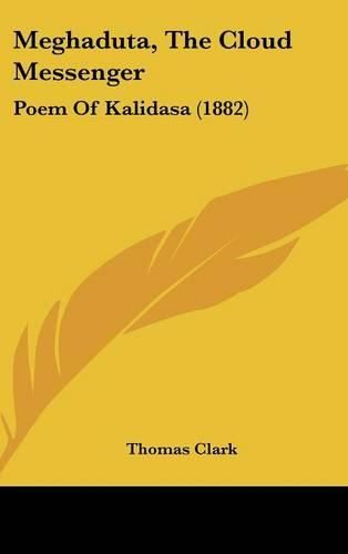 Meghaduta, the Cloud Messenger: Poem of Kalidasa (1882)