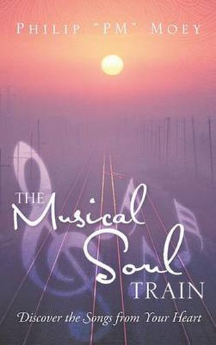 Cover image for The Musical Soul Train: Discover the Songs from Your Heart