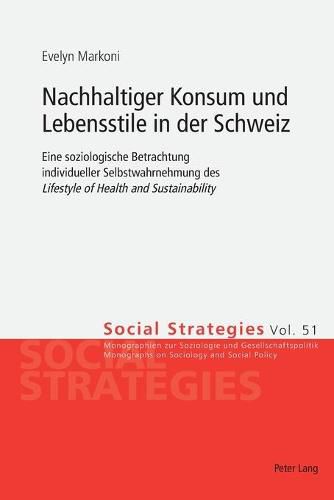 Cover image for Nachhaltiger Konsum Und Lebensstile in Der Schweiz: Eine Soziologische Betrachtung Individueller Selbstwahrnehmung Des  Lifestyle of Health and Sustainability