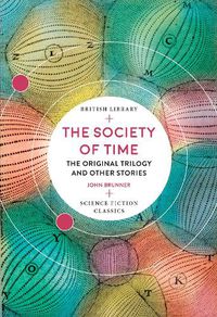 Cover image for The Society of Time: The Original Trilogy and Other Stories