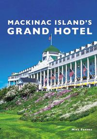 Cover image for Mackinac Island's Grand Hotel