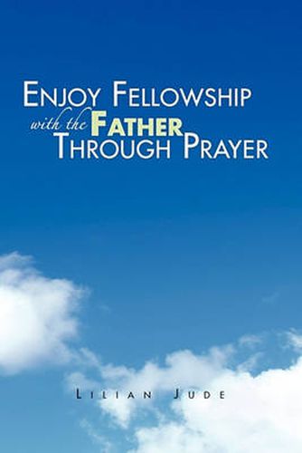 Cover image for Enjoy Fellowship with the Father Through Prayer