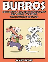 Cover image for Burros: Libros Para Colorear Superguays Para Ninos y Adultos (Bono: 20 Paginas de Sketch)