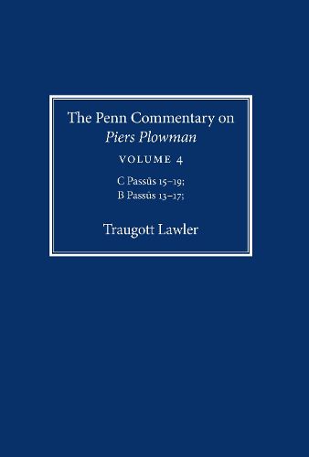 Cover image for The Penn Commentary on Piers Plowman, Volume 4: C Passus 15-19; B Passus 13-17