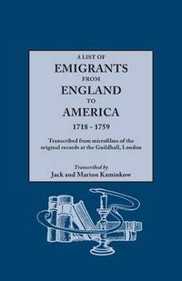 Cover image for A List of Emigrants from England to America, 1718-1759. Transcribed from microfilms of the original records at the Guildhall, London. New Edition [1984], containing 46 recently discovered records