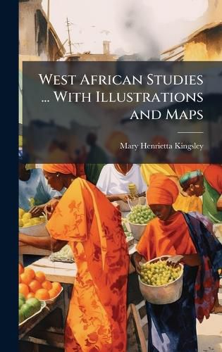 Cover image for West African Studies ... With Illustrations and Maps