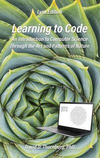 Cover image for Learning to Code - An Invitation to Computer Science Through the Art and Patterns of Nature (Lynx Edition)