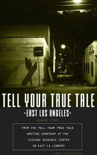 Cover image for Tell Your True Tale: East Los Angeles