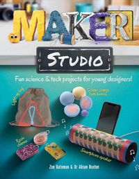 Cover image for Maker Studio: Fun science and tech projects for young designers