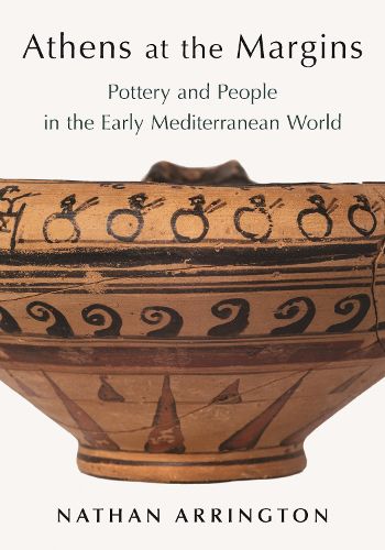 Cover image for Athens at the Margins: Pottery and People in the Early Mediterranean World