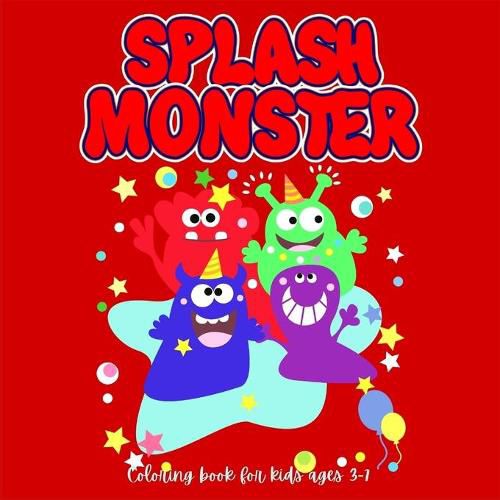 Cover image for SPLASH MONSTER Coloring book for Kids: Perfect Halloween Gift for kids Fun & Cute Coloring Pages for kids ages 3-7 Coloring pages with Funny Little monsters for hours of fun and relaxation