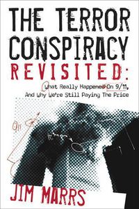 Cover image for Terror Conspiracy Revisited: What Really Happened on 9/11 and Why We're Still Paying the Price