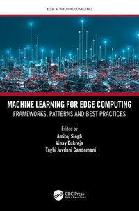 Cover image for Machine Learning for Edge Computing: Frameworks, Patterns and Best Practices