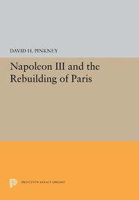 Cover image for Napoleon III and the Rebuilding of Paris