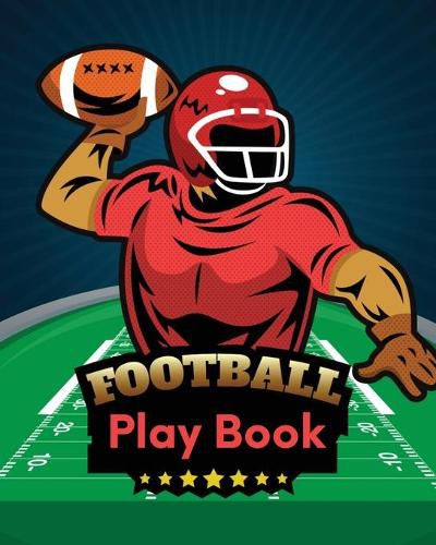 Cover image for Football Play Book: Football Season Journal - Athlete Notebook - Touchdown - Football Player - Coach