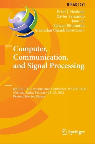 Cover image for Computer, Communication, and Signal Processing: 6th IFIP TC 5 International Conference, ICCCSP 2022, Chennai, India, February 24-25, 2022, Revised Selected Papers