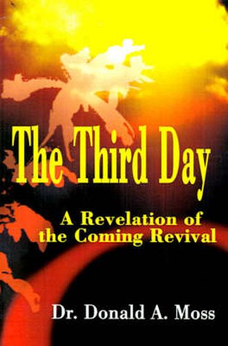 Cover image for The Third Day: A Revelation of the Coming Revival