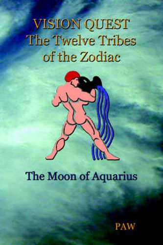 Cover image for VISION QUEST The Twelve Tribes of The Zodiac: the Moon of Aquarius