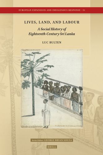 Cover image for Lives, Land, and Labour: A Social History of Eighteenth-Century Sri Lanka