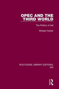 Cover image for OPEC and the Third World: The Politics of Aid