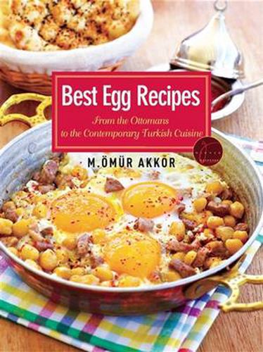 Cover image for Best Egg Recipes: From the Ottomans to the Contemporary Turkish Cuisine