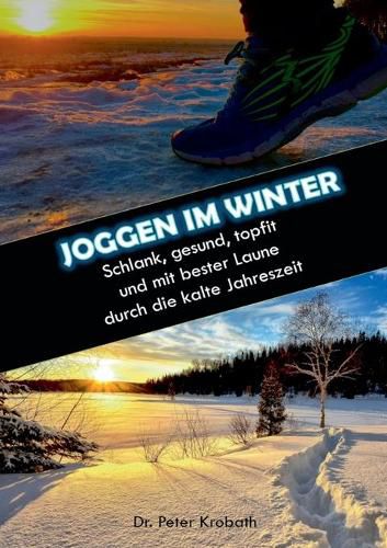 Cover image for Joggen im Winter: Schlank, gesund, topfit und mit bester Laune durch die kalte Jahreszeit