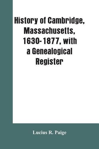 Cover image for History of Cambridge, Massachusetts, 1630-1877, with a genealogical register