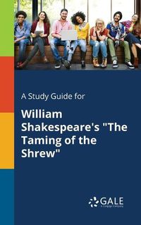 Cover image for A Study Guide for William Shakespeare's The Taming of the Shrew