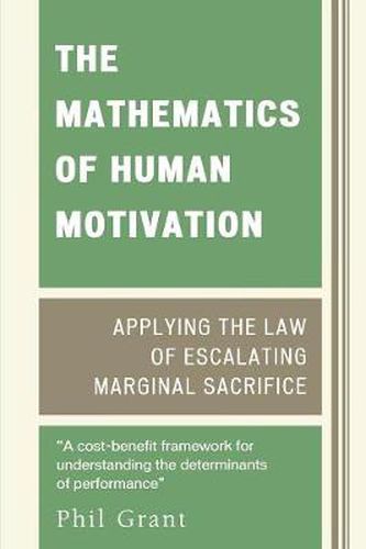 Cover image for The Mathematics of Human Motivation: Applying the Law of Escalating Marginal Sacrifice