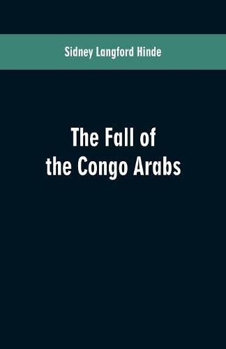 Cover image for The fall of the Congo Arabs