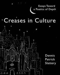 Cover image for Creases In Culture: Essays Toward a Poetics of Depth