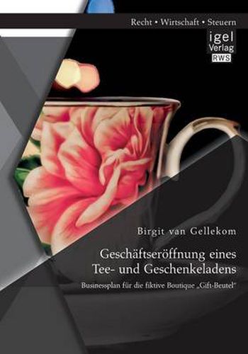 Cover image for Geschaftseroeffnung eines Tee- und Geschenkeladens: Businessplan fur die fiktive Boutique  Gift-Beutel