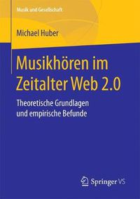 Cover image for Musikhoeren Im Zeitalter Web 2.0: Theoretische Grundlagen Und Empirische Befunde