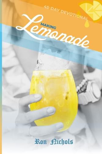 Cover image for Making Lemonade from Your Lemons: A 45 Day Spiritual Devotional