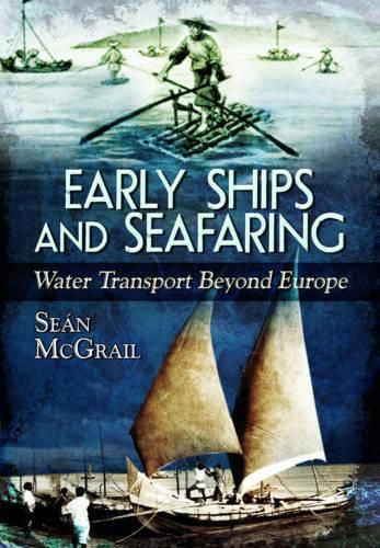 Cover image for Early Ships and Seafaring: Water Transport Beyond Europe