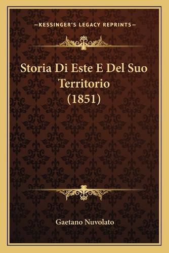 Cover image for Storia Di Este E del Suo Territorio (1851)