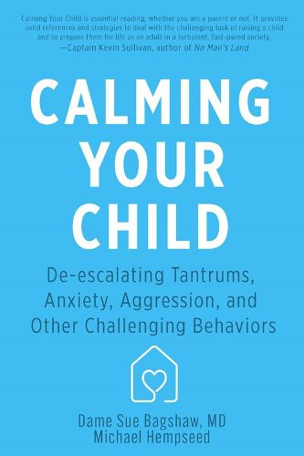 Cover image for Calming Your Child: De-escalating Tantrums, Anxiety, Aggression, and Other Challenging Behaviors