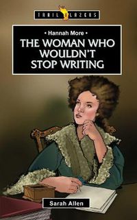 Cover image for Hannah More: The Woman Who Wouldn't Stop Writing