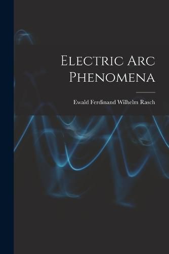 Cover image for Electric Arc Phenomena