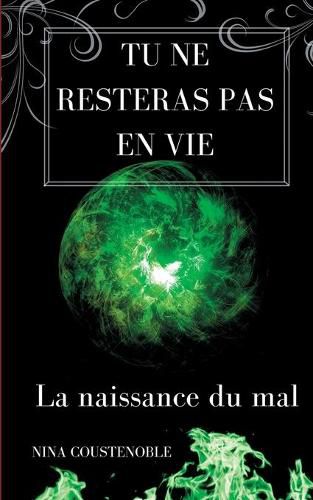 Cover image for Tu ne resteras pas en vie: La naissance du mal